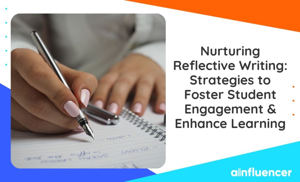 Read more about the article Nurturing Reflective Writing 2023: Strategies to Foster Student Engagement & Enhance Learning