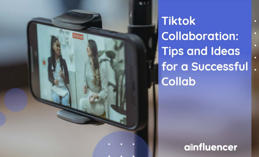 Read more about the article TikTok Collaboration: Tips and Ideas for a Successful Collab in 2023