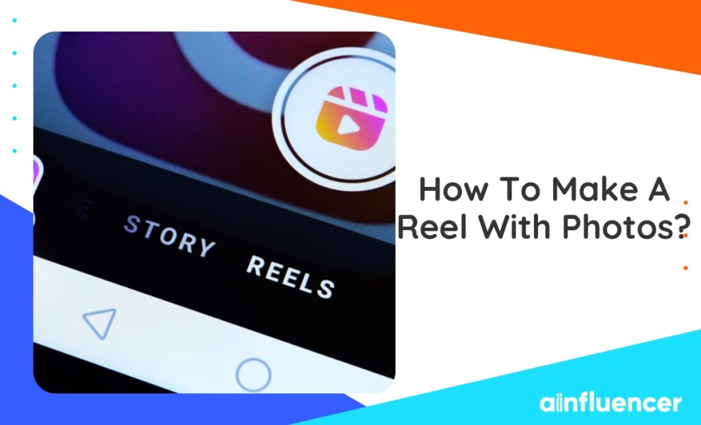 Read more about the article How To Make A Reel With Photos In 2023? Full Guide