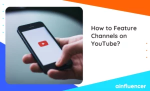 Read more about the article How to Feature Channels on YouTube: The Best Guide in 2023