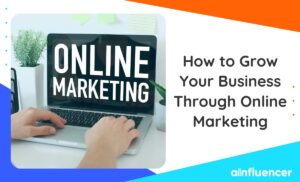 Read more about the article How to Grow Your Business Through Online Marketing in 2023