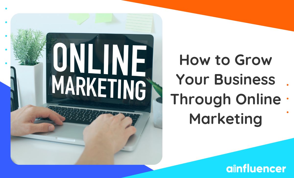 You are currently viewing How to Grow Your Business Through Online Marketing in 2023