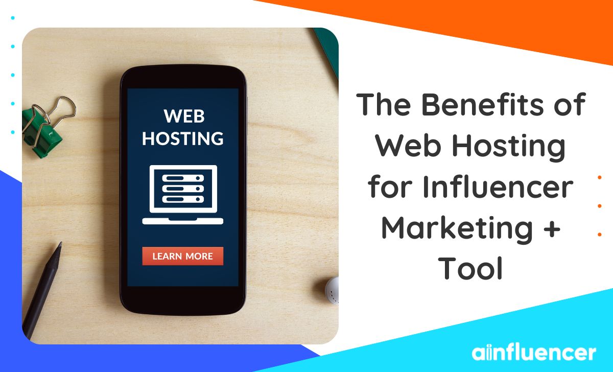 You are currently viewing The Benefits of Web Hosting for Influencer Marketing in 2023 + Tool