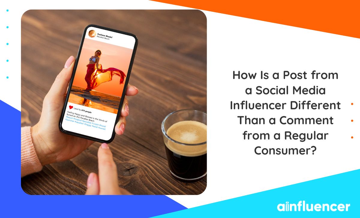 You are currently viewing How Is a Post from a Social Media Influencer Different Than a Comment from a Regular Consumer?