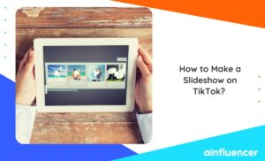Read more about the article How to Make a Slideshow on TikTok? Step-by-Step Guide in 2024