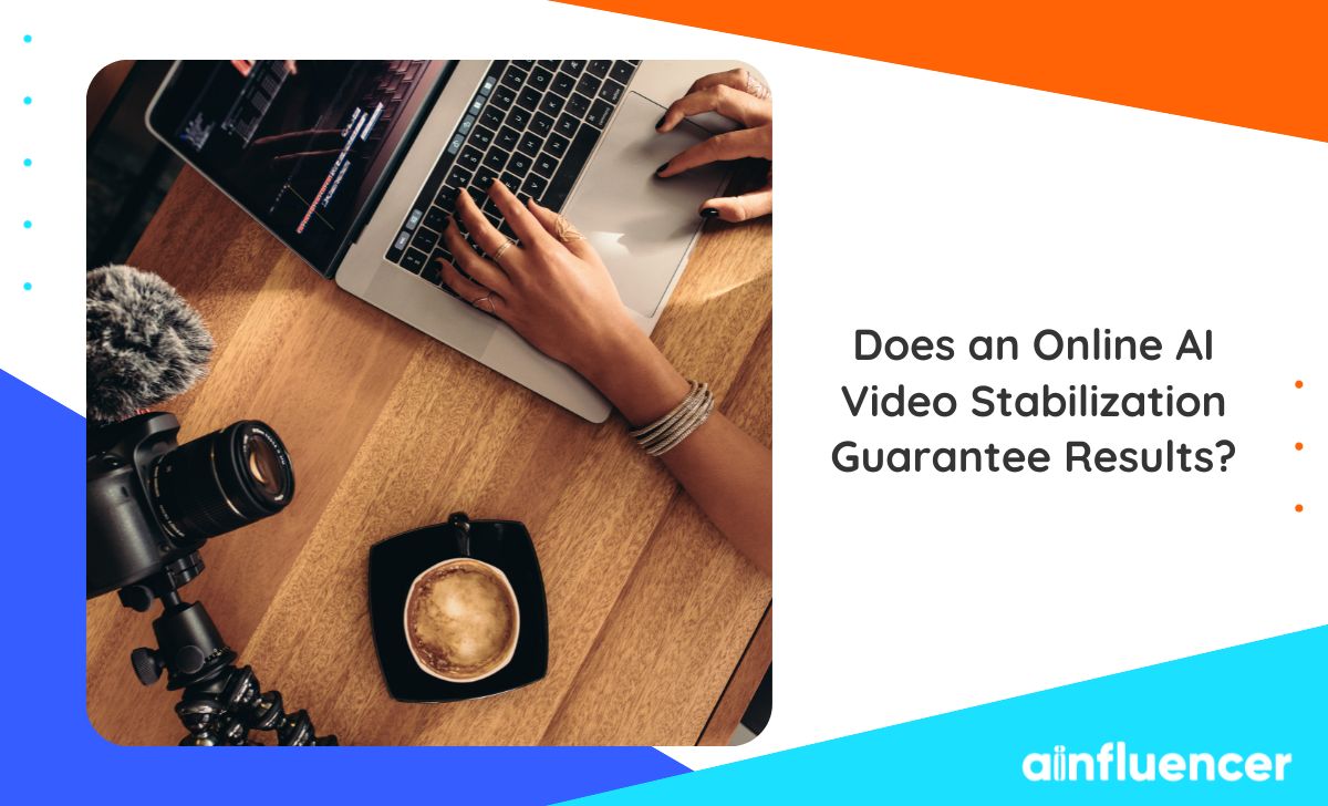 You are currently viewing Does an Online AI Video Stabilization Guarantee Results in 2024?