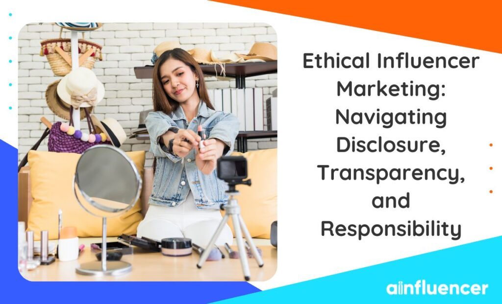 Read more about the article Ethical Influencer Marketing: Navigating Disclosure, Transparency, and Responsibility