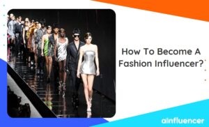 Read more about the article How To Become A Fashion Influencer In 2023?