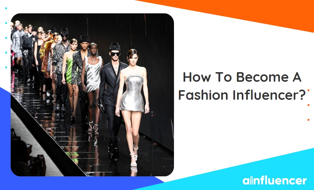 You are currently viewing How To Become A Fashion Influencer In 2023?