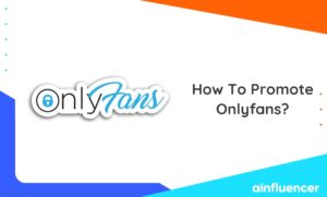 Read more about the article How To Promote Onlyfans In 2024? Full Guide