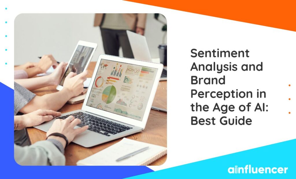 Read more about the article Sentiment Analysis and Brand Perception in the Age of AI: Best 2024 Guide