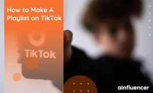 Read more about the article How to Make A Playlist on TikTok in 2024