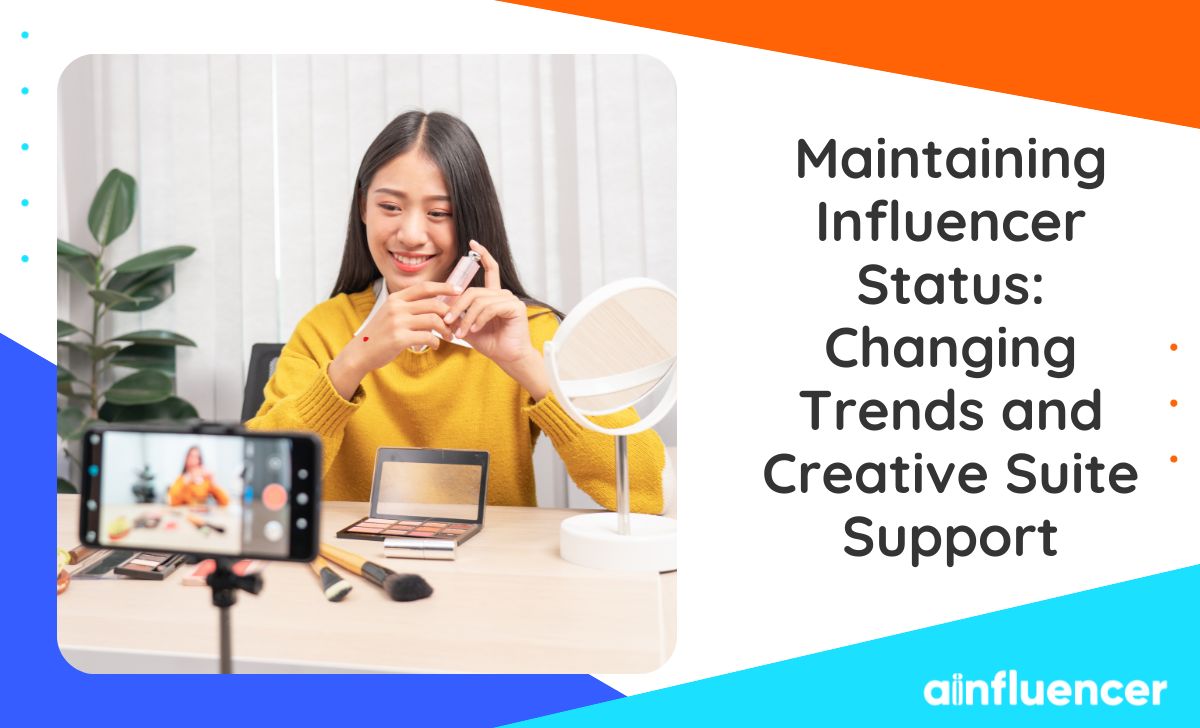You are currently viewing Maintaining Influencer Status 2024 Changing Trends and Creative Suite Support