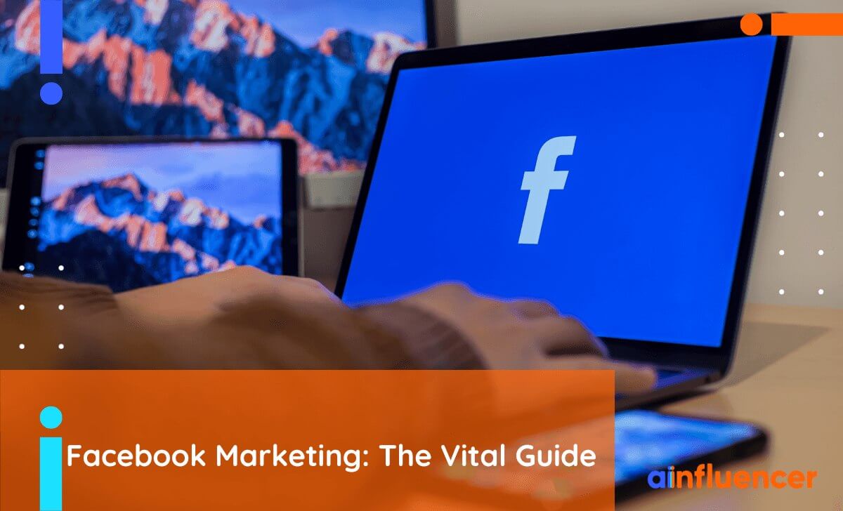 You are currently viewing Facebook Marketing: The Vital Guide to Succeed in 2024