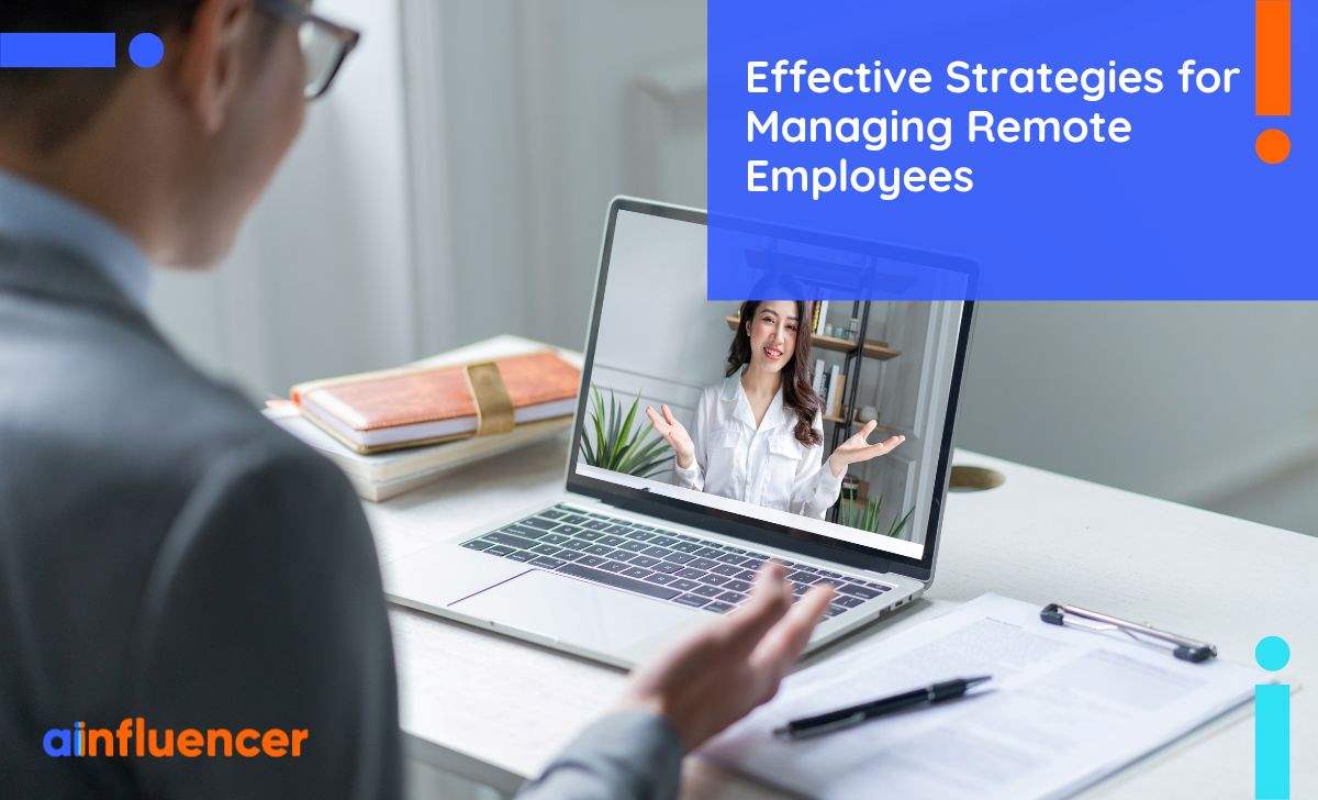 You are currently viewing 10 Effective Strategies for Managing Remote Employees