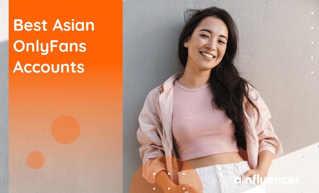 Read more about the article 10 Best Asian OnlyFans Accounts: Hottest Creators to Follow in 2024!