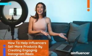 Read more about the article How To Help Influencers Sell More Products By Creating Engaging Instagram Reels in 2024