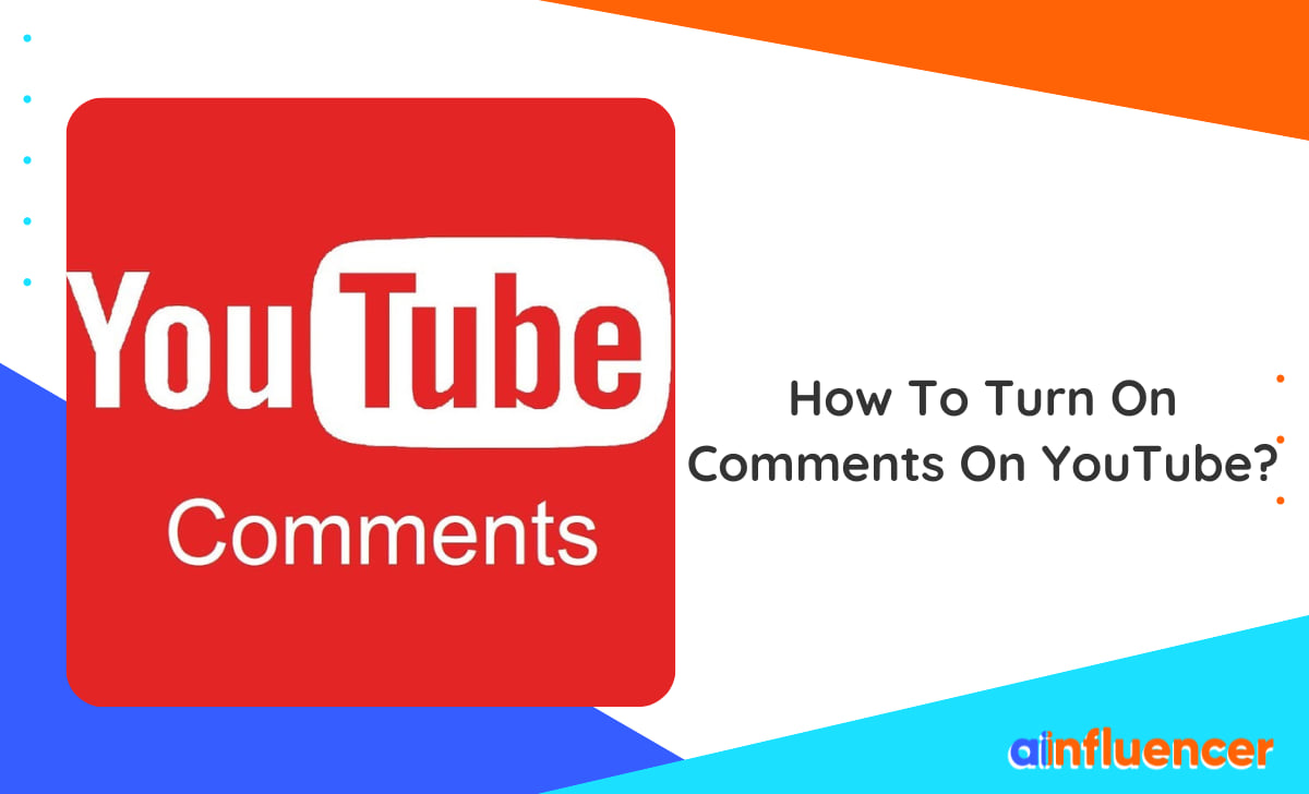 You are currently viewing How To Turn On Comments On YouTube In 2024? Full Guide