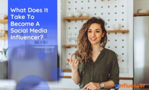 Read more about the article What Does It Take To Become A Social Media Influencer? Best 2024 Guide