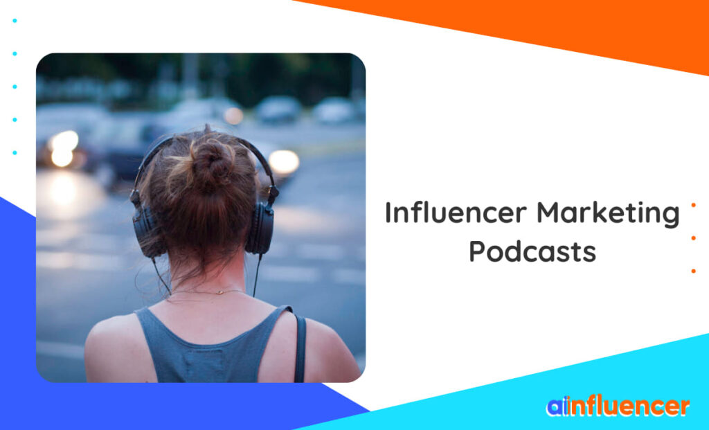 Read more about the article Top 10 Influencer Marketing Podcasts You Need To Listen To