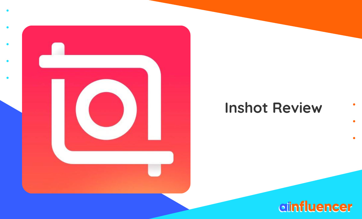 You are currently viewing Inshot Review: Everything You Need To Know About It In 2024