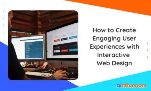 Read more about the article How to Create Engaging User Experiences with Interactive Web Design