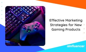 Read more about the article Effective Marketing Strategies for New Gaming Products